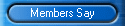 Members Say